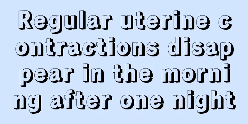 Regular uterine contractions disappear in the morning after one night