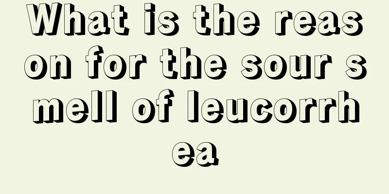 What is the reason for the sour smell of leucorrhea