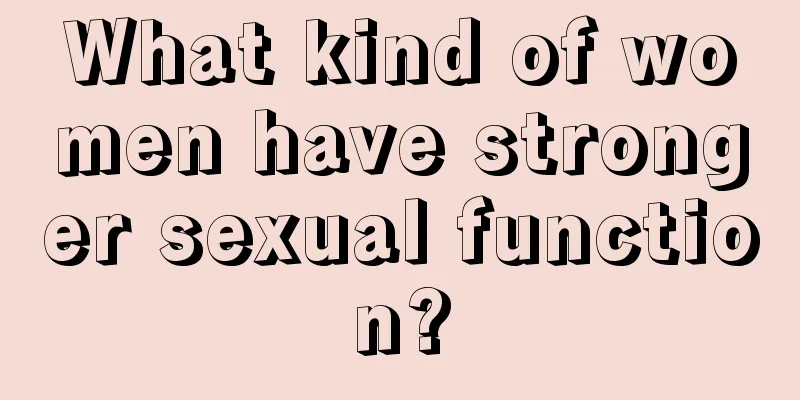 What kind of women have stronger sexual function?