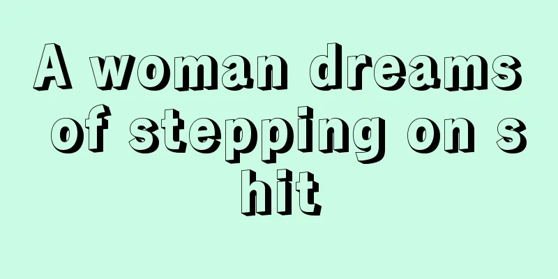 A woman dreams of stepping on shit