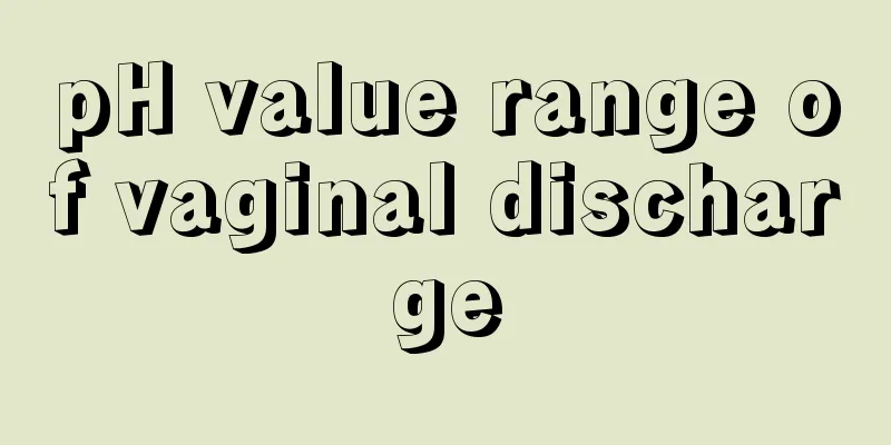 pH value range of vaginal discharge