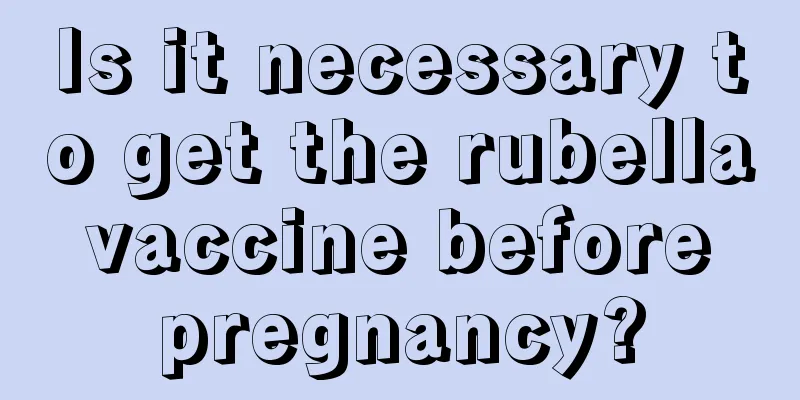 Is it necessary to get the rubella vaccine before pregnancy?