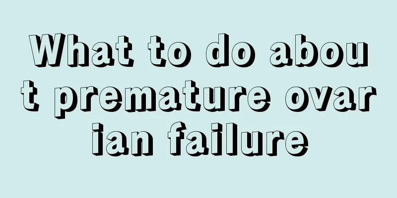 What to do about premature ovarian failure