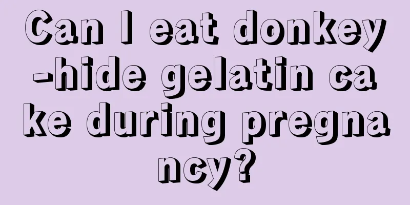 Can I eat donkey-hide gelatin cake during pregnancy?