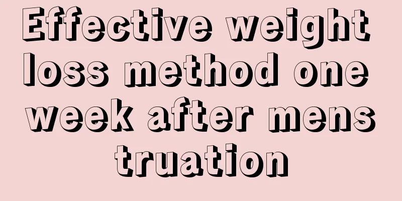 Effective weight loss method one week after menstruation