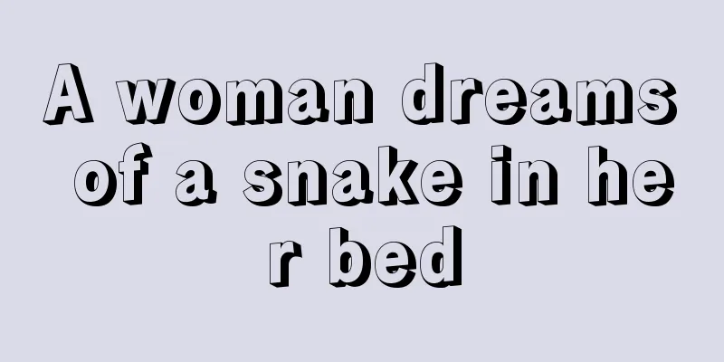 A woman dreams of a snake in her bed