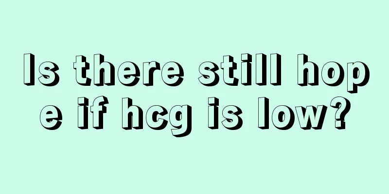 Is there still hope if hcg is low?