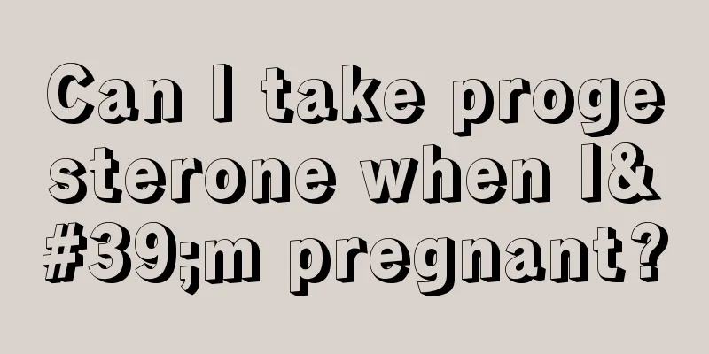 Can I take progesterone when I'm pregnant?