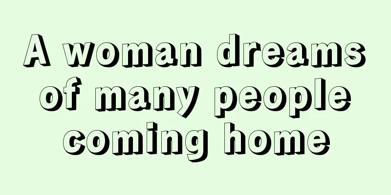 A woman dreams of many people coming home