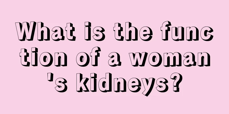 What is the function of a woman's kidneys?