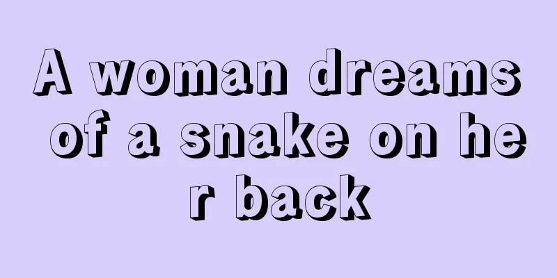 A woman dreams of a snake on her back