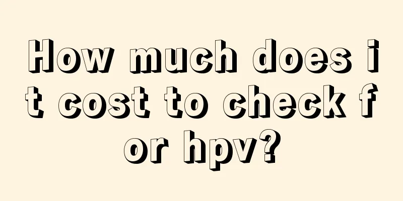 How much does it cost to check for hpv?