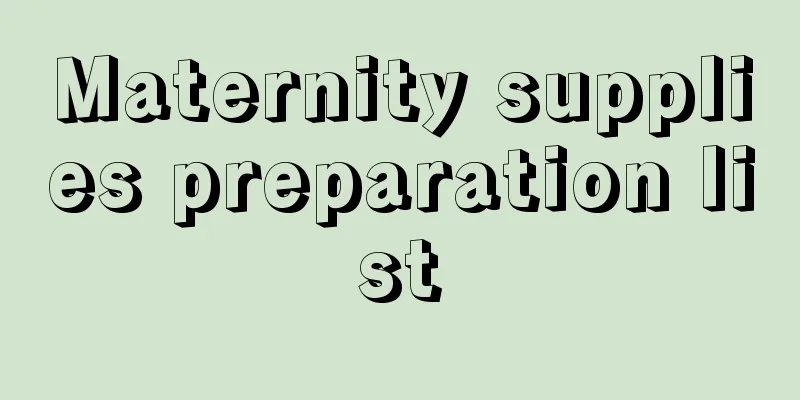 Maternity supplies preparation list