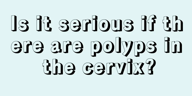 Is it serious if there are polyps in the cervix?