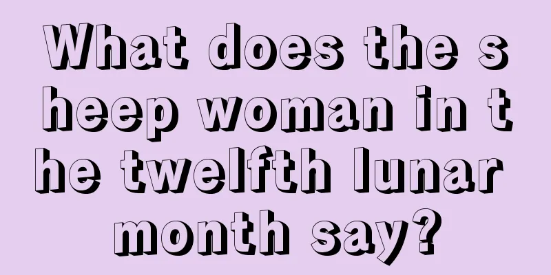 What does the sheep woman in the twelfth lunar month say?