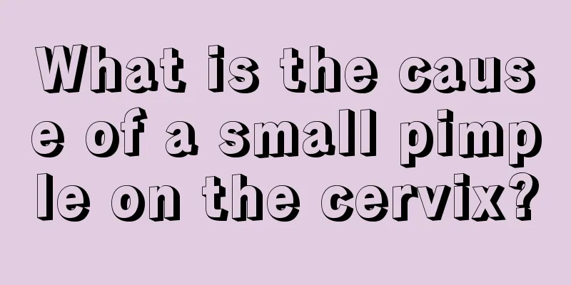 What is the cause of a small pimple on the cervix?