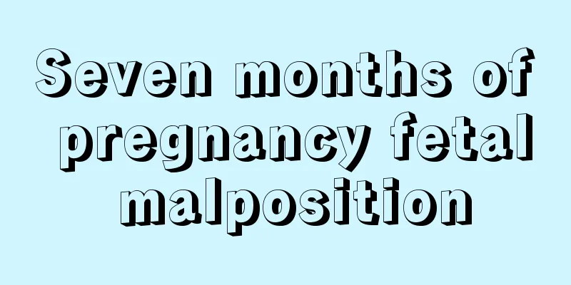 Seven months of pregnancy fetal malposition