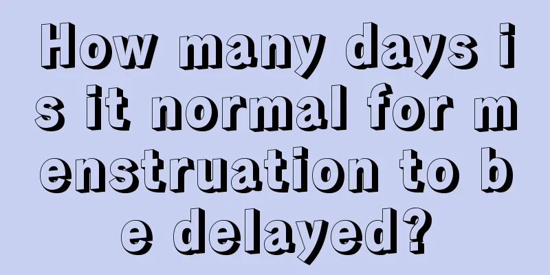 How many days is it normal for menstruation to be delayed?