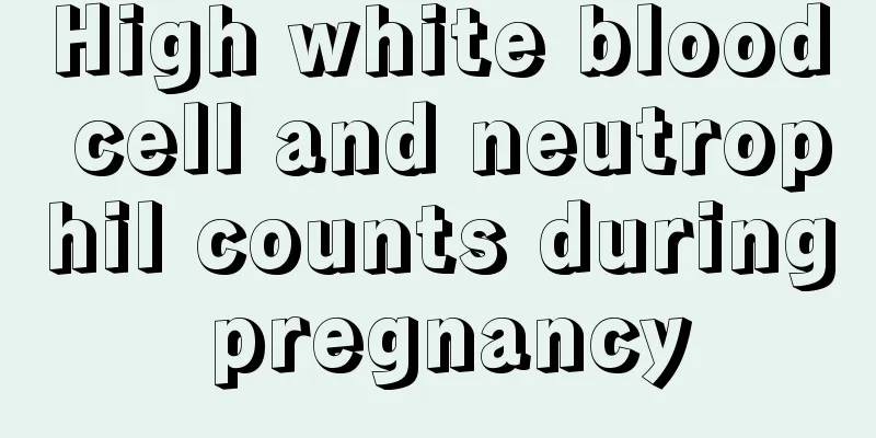 High white blood cell and neutrophil counts during pregnancy