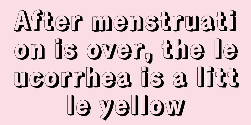 After menstruation is over, the leucorrhea is a little yellow