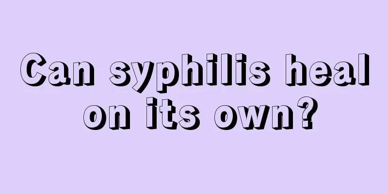 Can syphilis heal on its own?