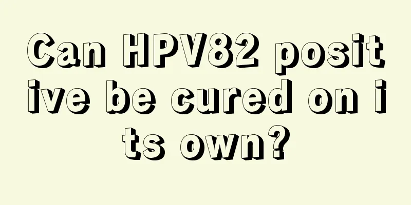 Can HPV82 positive be cured on its own?