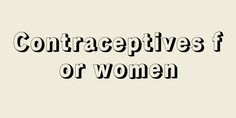 Contraceptives for women