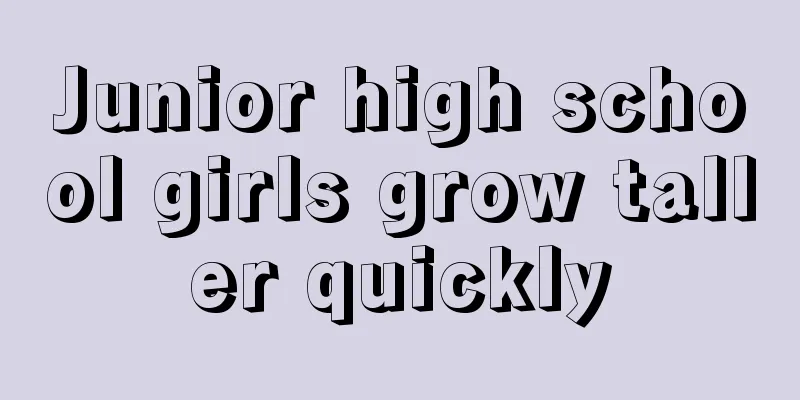 Junior high school girls grow taller quickly