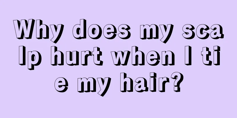 Why does my scalp hurt when I tie my hair?