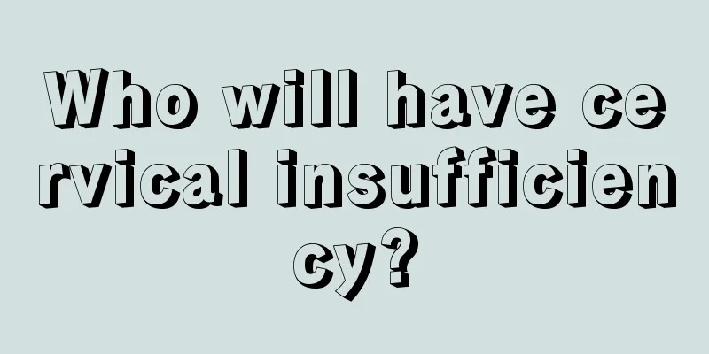 Who will have cervical insufficiency?