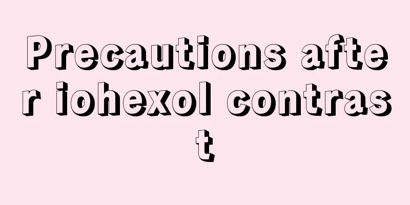 Precautions after iohexol contrast