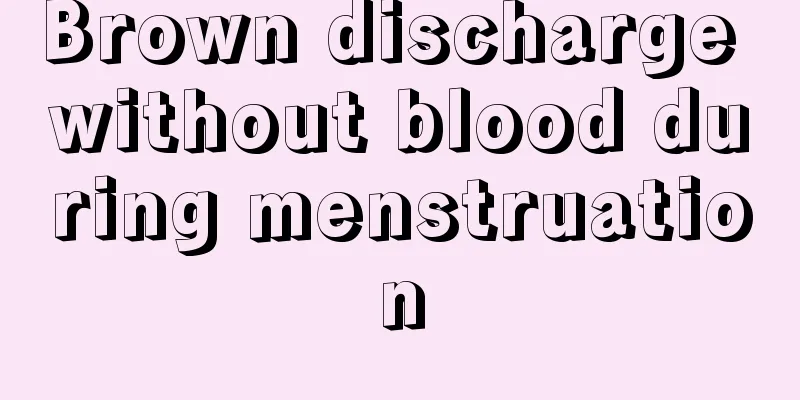 Brown discharge without blood during menstruation