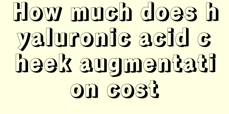 How much does hyaluronic acid cheek augmentation cost