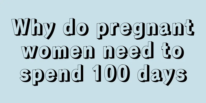 Why do pregnant women need to spend 100 days