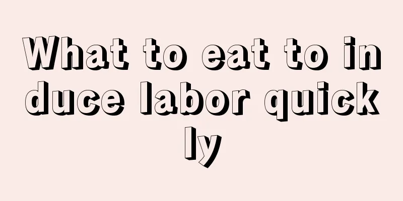 What to eat to induce labor quickly