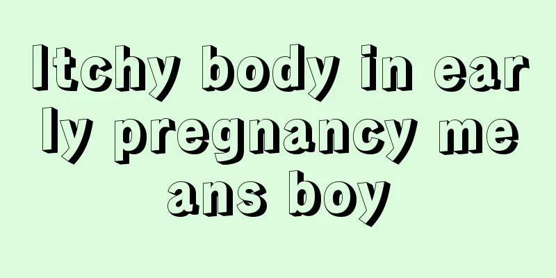 Itchy body in early pregnancy means boy