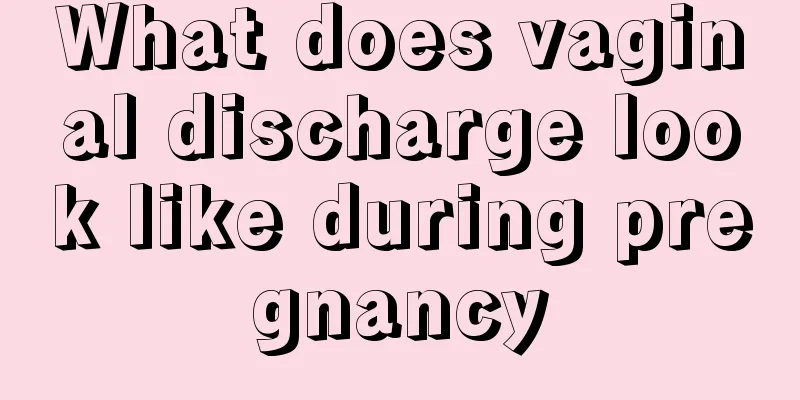 What does vaginal discharge look like during pregnancy