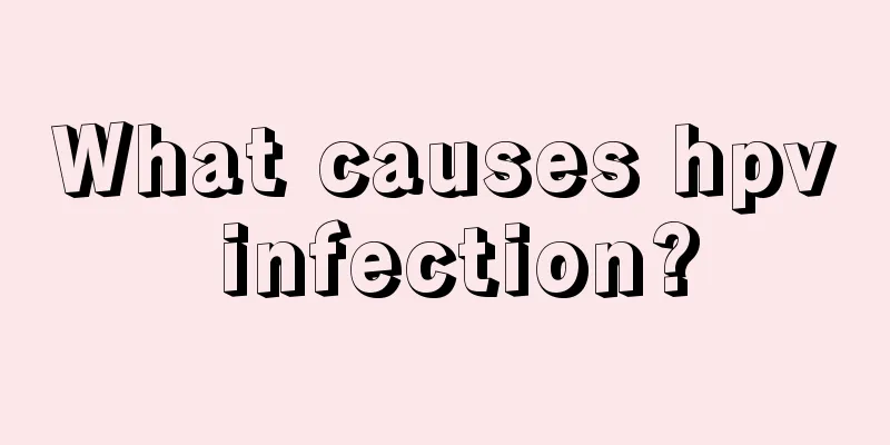 What causes hpv infection?