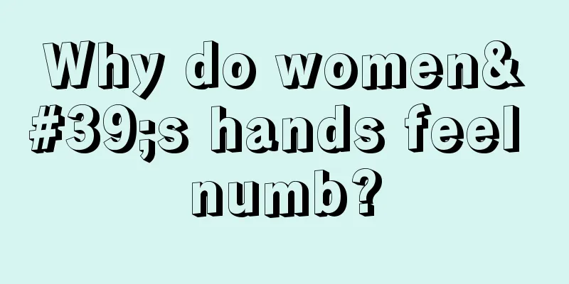 Why do women's hands feel numb?