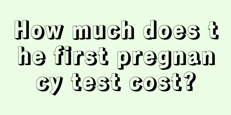 How much does the first pregnancy test cost?