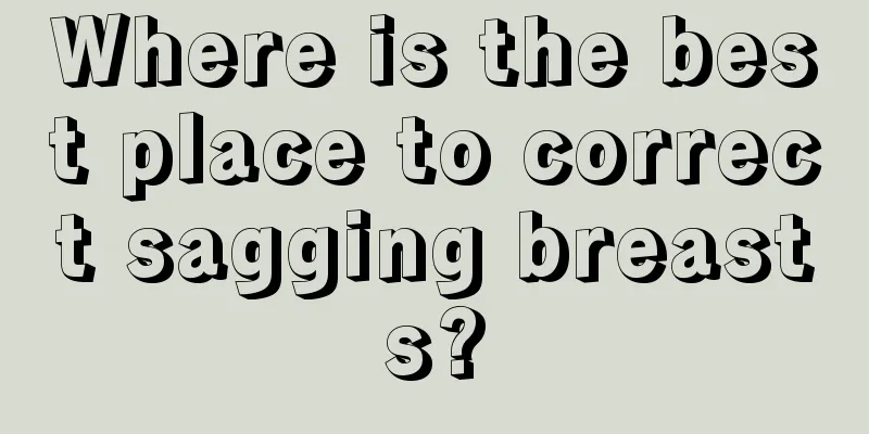 Where is the best place to correct sagging breasts?