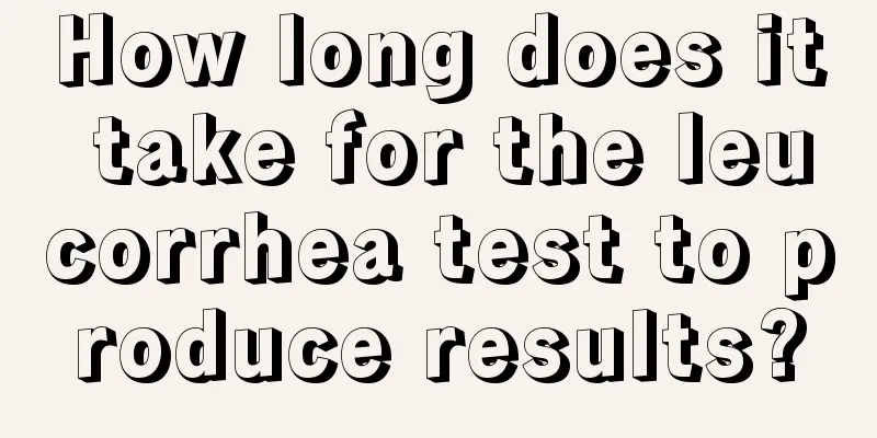 How long does it take for the leucorrhea test to produce results?