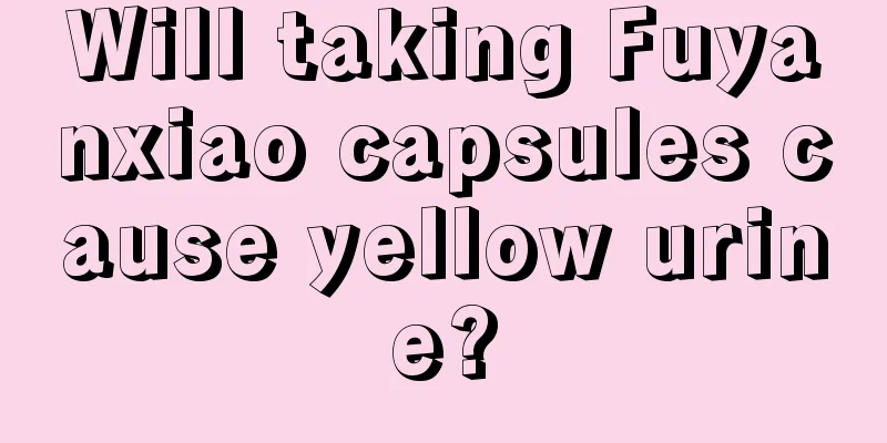 Will taking Fuyanxiao capsules cause yellow urine?