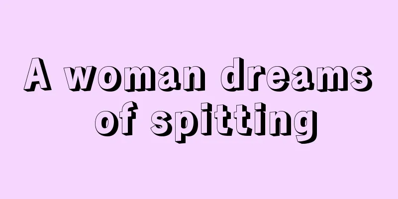 A woman dreams of spitting