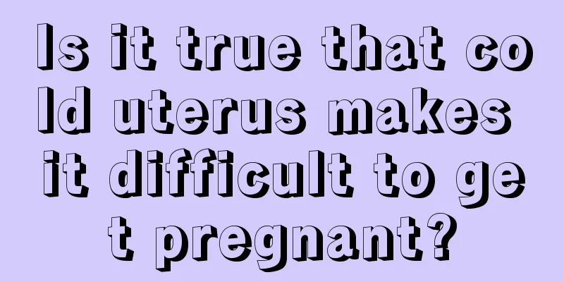 Is it true that cold uterus makes it difficult to get pregnant?