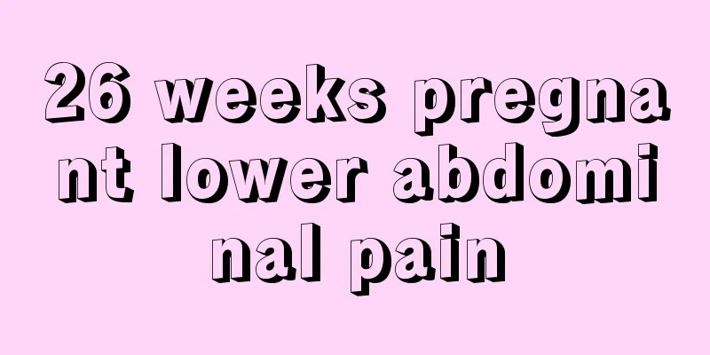 26 weeks pregnant lower abdominal pain