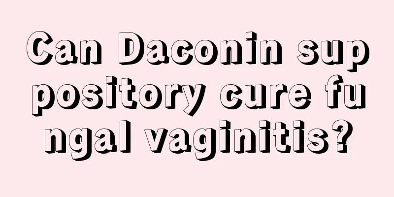 Can Daconin suppository cure fungal vaginitis?