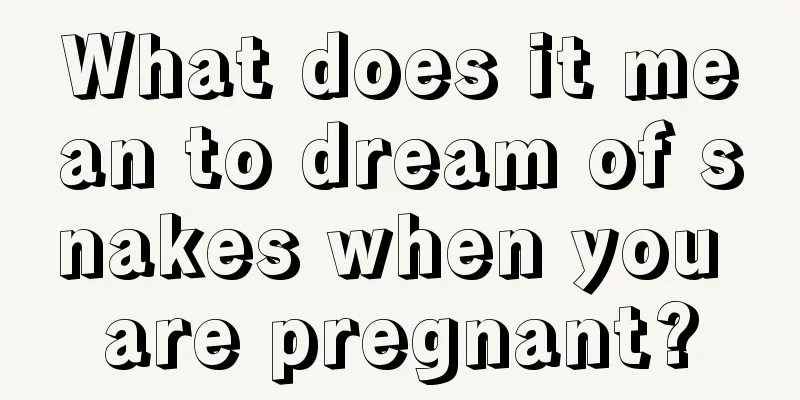 What does it mean to dream of snakes when you are pregnant?