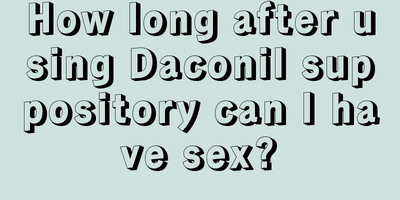 How long after using Daconil suppository can I have sex?