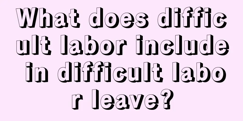 What does difficult labor include in difficult labor leave?